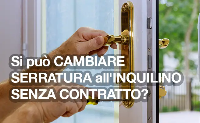 cambiare serratura all'inquilino senza contratto