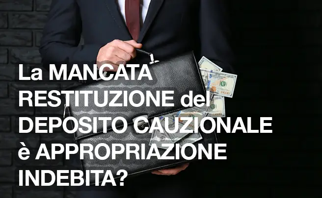 mancata restituzione del deposito cauzionale è appropriazione indebita