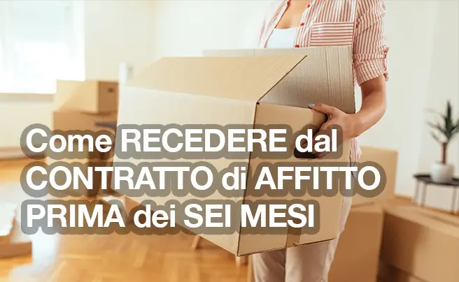 recedere dal contratto di affitto prima dei sei mesi